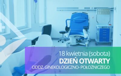 18 kwietnia – Dzień Otwarty Oddziału Ginekologiczno – Położniczego