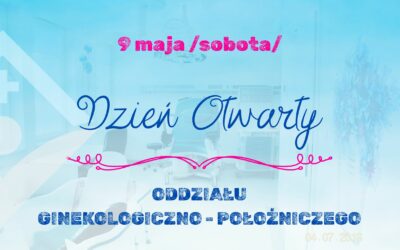 9 maja – Dzień Otwarty Oddziału Ginekologiczno – Położniczego