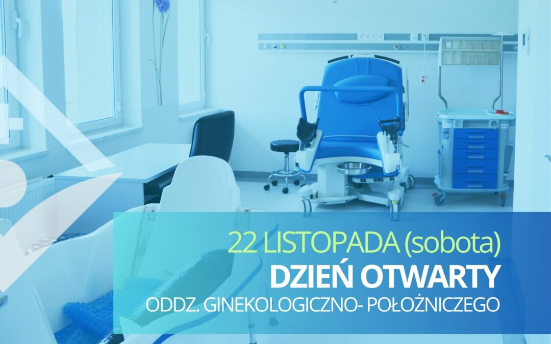 Dzień Otwarty Oddziału Ginekologiczno – Położniczego – 22 listopada (sobota)