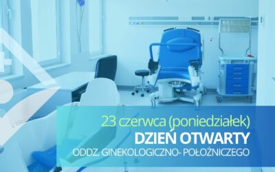 Dzień otwarty Oddziału Ginekologiczno – Położniczego – 23 czerwca