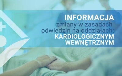 Zmiany w zasadach odwiedzin na oddziałach: Kardiologicznym i Wewnętrznym