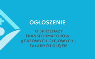 OGŁOSZENIE  o sprzedaży transformatorów 3 fazowych olejowych  – zalanych olejem.