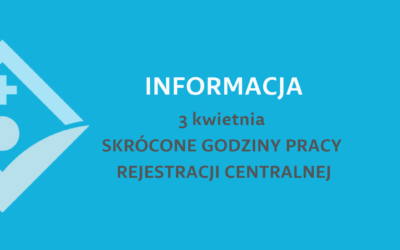 3 kwietnia – skrócone godziny pracy Rejestracji Centralnej