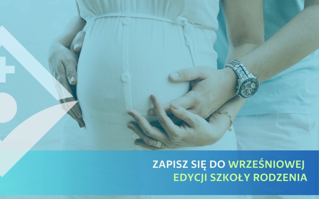 Ruszają zapisy do WRZEŚNIOWEJ edycji Szkoły Rodzenia
