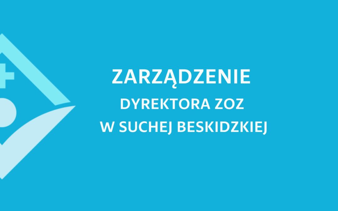 Zarządzenie Dyrektora ZOZ w Suchej Beskidzkiej w sprawie ustalenia dni: 24 listopada 2023 r. oraz 26 stycznia 2024 r. dniami wolnymi od pracy.