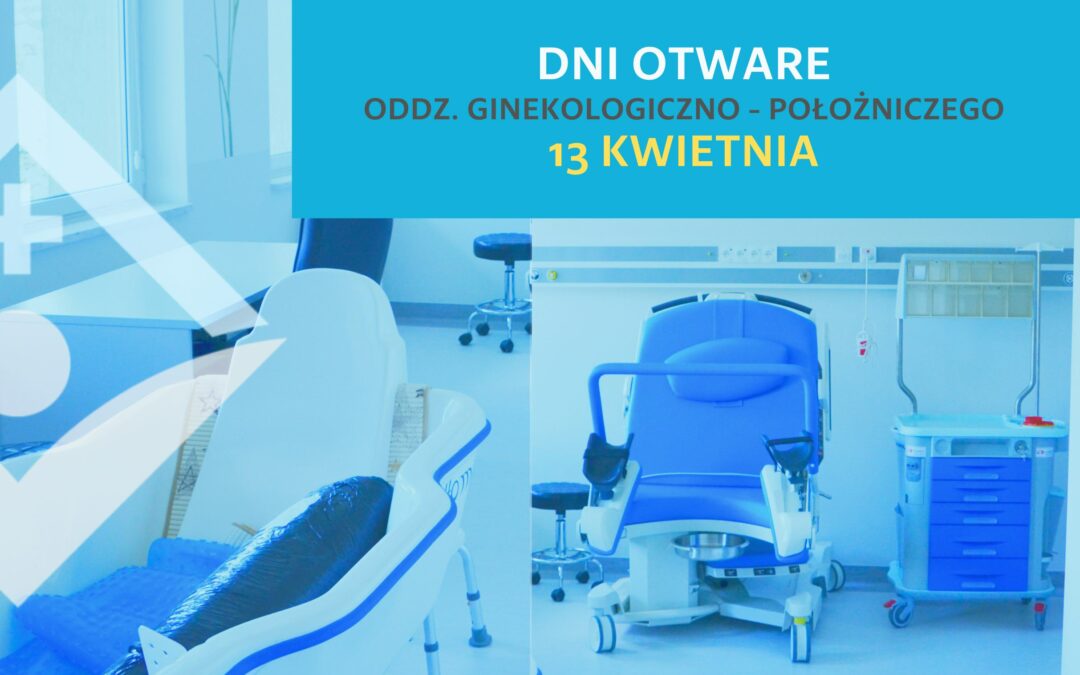 DZIEŃ OTWARTY ODDZIAŁU GINEKOLOGICZNO – POŁOŻNICZEGO