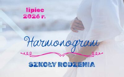 Lipcowa edycja Szkoły Rodzenia – Harmonogram
