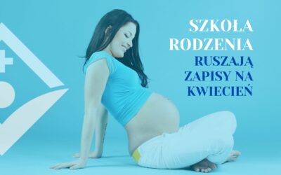 SZKOŁA RODZENIA – ZAPISY NA KWIECIEŃ