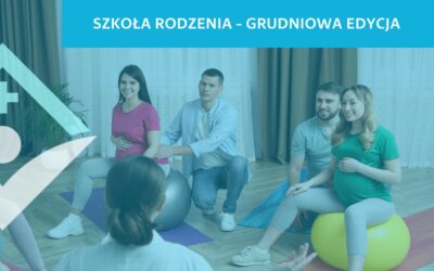 GRUDNIOWA EDYCJA SZKOŁY RODZENIA – ZAPISY