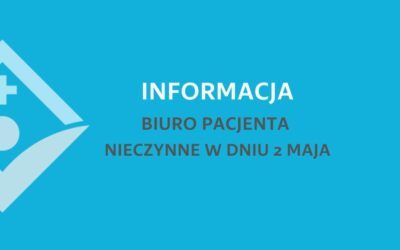 INFORMACJA – Biuro Pacjenta nieczynne w dniu 2 maja (czwartek)