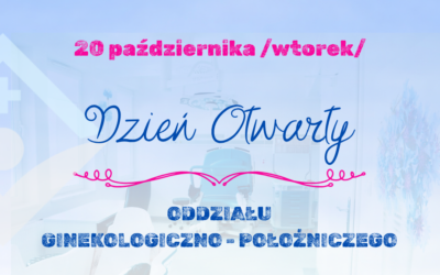 20 października – Dzień Otwarty Oddziału Ginekologiczno – Położniczego