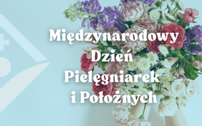 12 maja – Międzynarodowy Dzień Pielęgniarek i Położnych