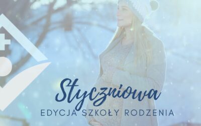 STYCZNIOWA edycja Szkoły Rodzenia