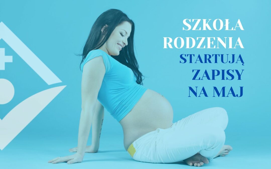 Majowa edycja Szkoły Rodzenia – zapisz się!